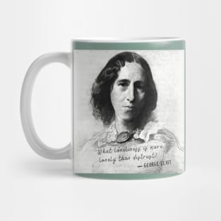 George Eliot portrait and quote:  What loneliness is more lonely than distrust? Mug